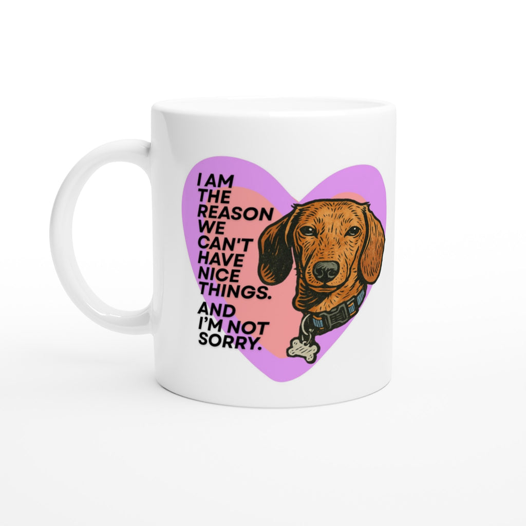 Dog Lover Mug: I'm The Reason We Can't Have Nice Things Ceramic Coffee Cup
