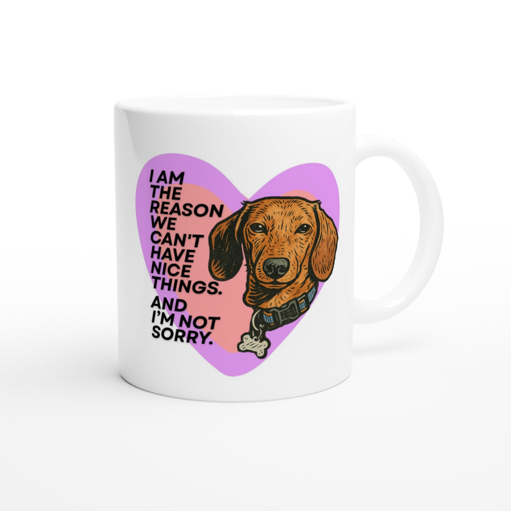 Dog Lover Mug: I'm The Reason We Can't Have Nice Things Ceramic Coffee Cup white