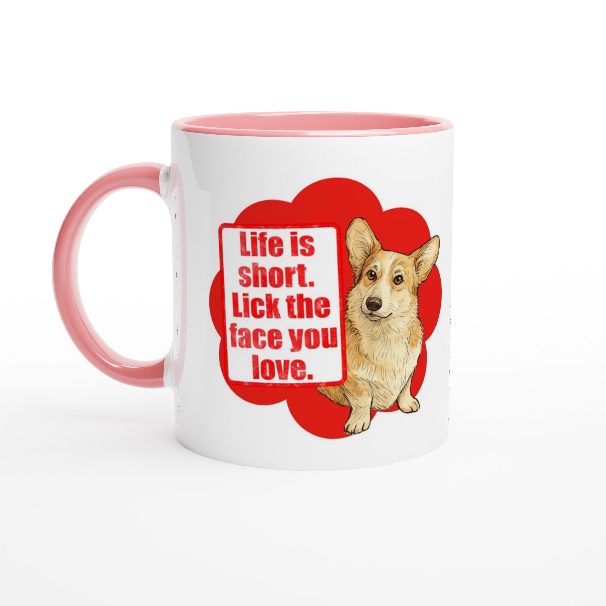 Dog Lover Mug: Life Is Short Lick The Face You Love Ceramic Coffee Mug corgi pink
