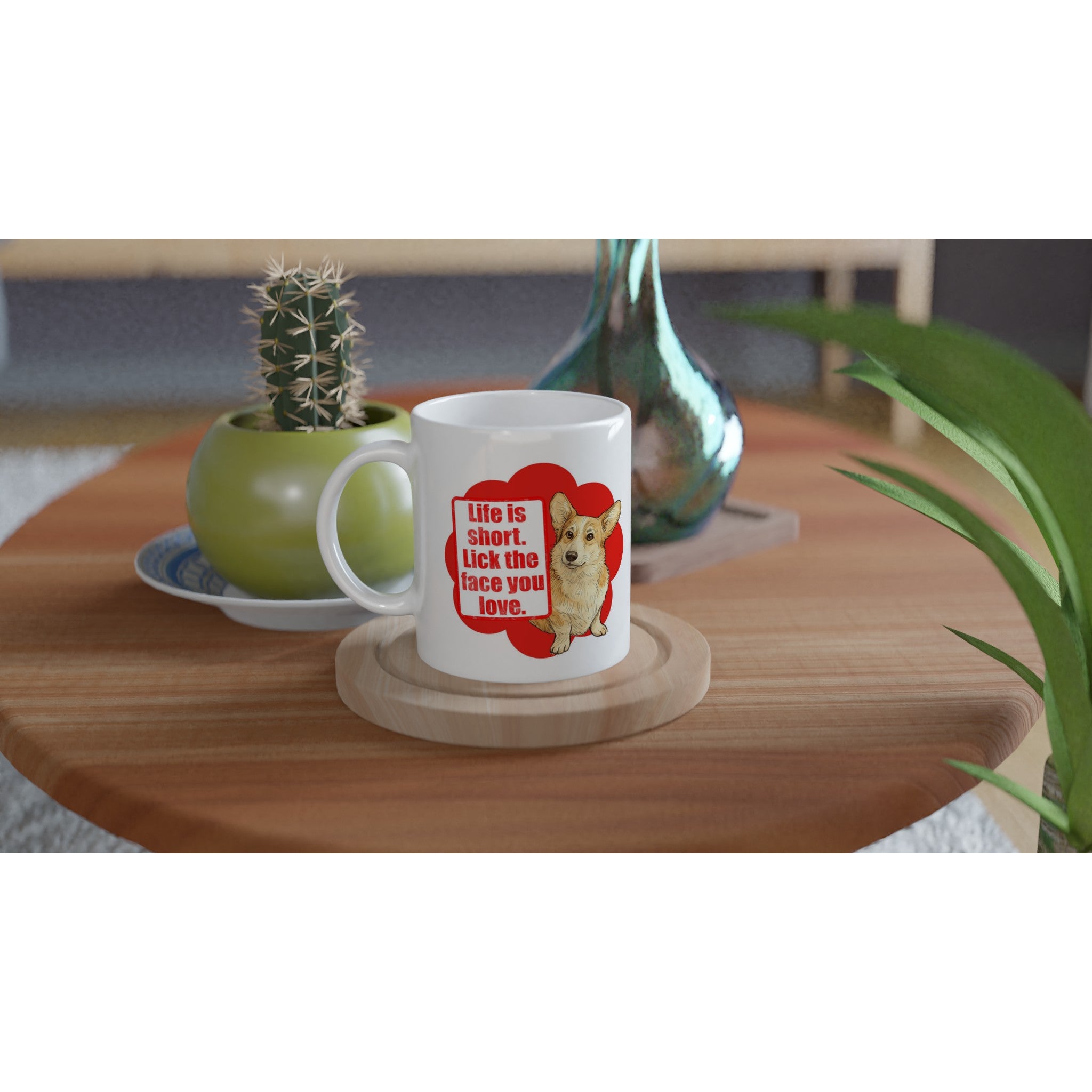 Dog Lover Mug: Life Is Short Lick The Face You Love Ceramic Coffee Mug corgi white on your coffee table