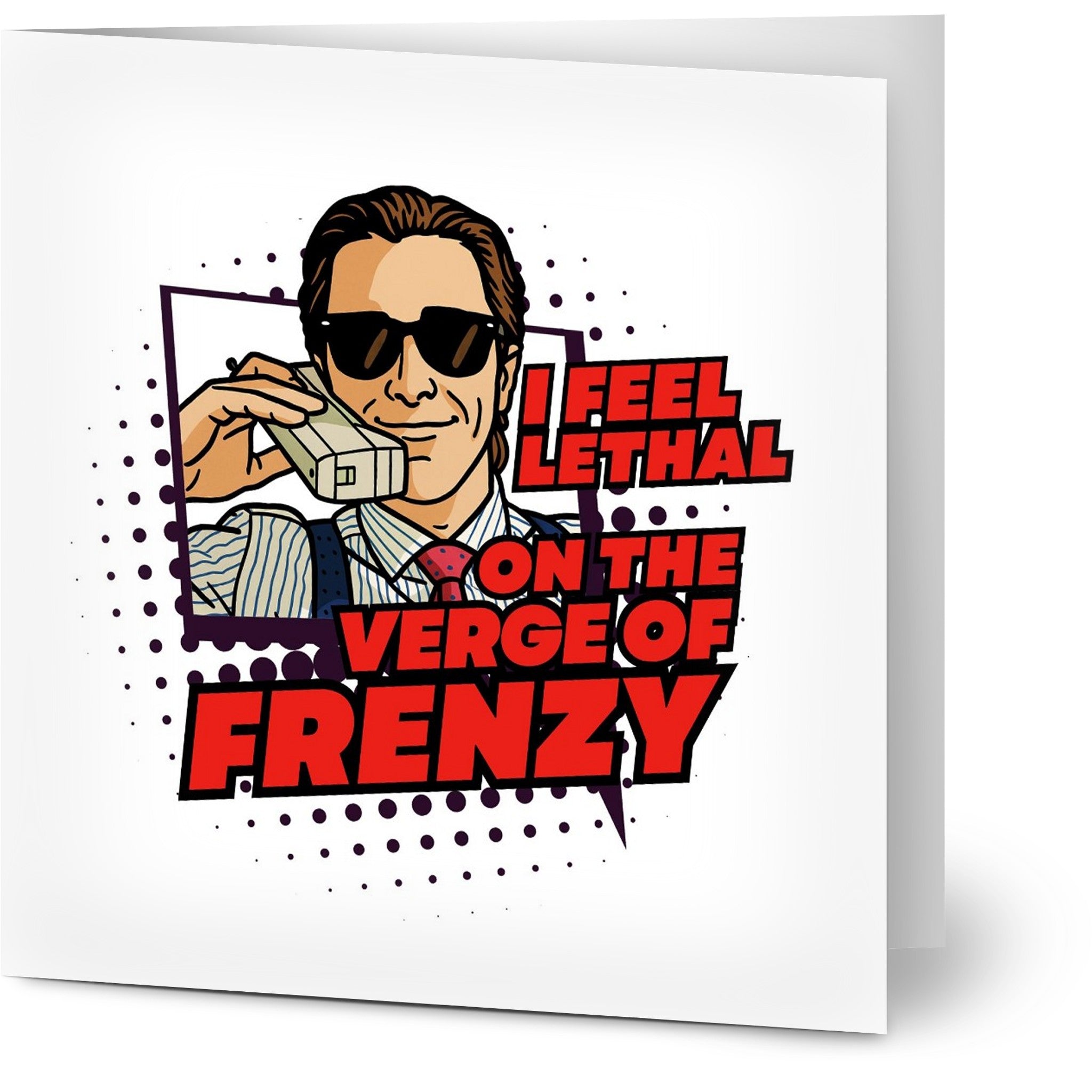 Patrick Bateman American Psycho Greeting Cards "I feel lethal.. on the verge of frenzy" 